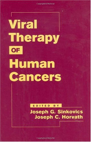 Viral Therapy Of Human Cancers Basic And Clinical Oncology 1st Edition Joseph G Sinkovics