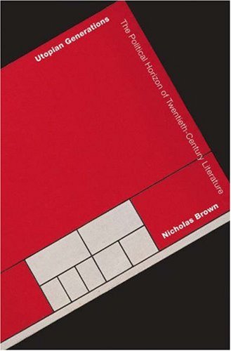 Utopian Generations The Political Horizon Of Twentiethcentury Literature Translation Transnation Nicholas Brown