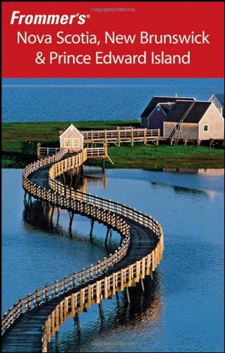 Frommers Nova Scotia New Brunswick Prince Edward Island 2008 Frommers Complete 7th Edition Paul Karr