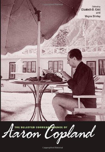 The Selected Correspondence Of Aaron Copland Annotated Edition Aaron Copland