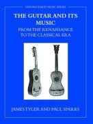The Guitar And Its Music From The Renaissance To The Classical Era James Tyler