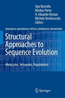 Structural Approaches To Sequence Evolution Molecules Networks Populations Biological And Medical Physics Biomedical Engineering 1st Edition U Bastolla