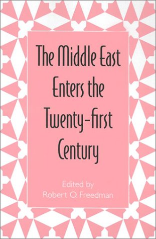 The Middle East Enters The Twentyfirst Century Robert O Freedman