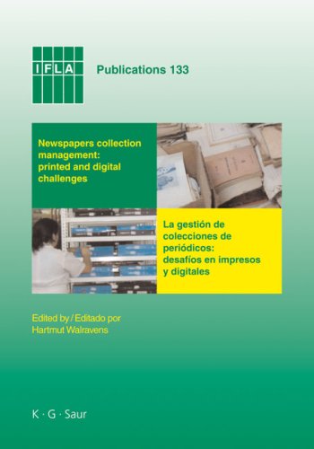 Ifla Vol 133 Newspapers Collection Management Printed And Digital Challenges Proceedings Of The International Newspaper Conference Santiago De Chile April 35 2007 Ifla Publications 1st Edition Walravens