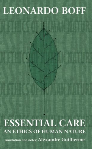 Essential Care An Ethics Of Human Nature Leonardo Boff