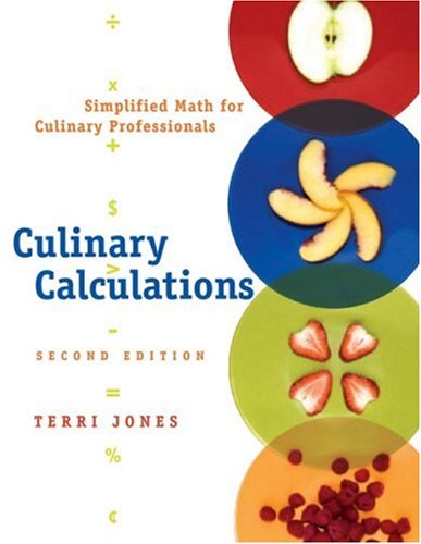 Culinary Calculations Simplified Math For Culinary Professionals 2nd Edition 2nd Edition Terri Jones