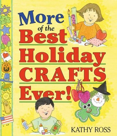 More Of The Best Holiday Crafts Ever Kathy Ross