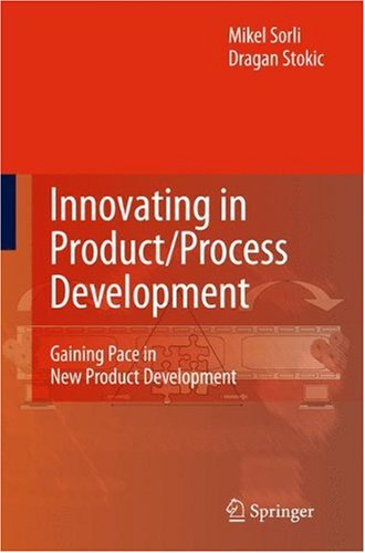 Innovating In Productprocess Development Gaining Pace In New Product Development 1st Edition Mikel Sorli