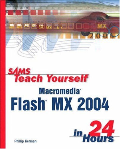 Sams Teach Yourself Macromedia Flash Mx 2004 In 24 Hours Sams Teach Yourself Rep Sub Phillip Kerman
