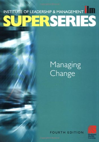 Managing Change Super Series Fourth Edition Ilm Super Series 4th Edition Institute Of Leadership Management Ilm