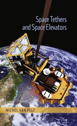 Space Tethers And Space Elevators 1st Edition Michel Van Pelt