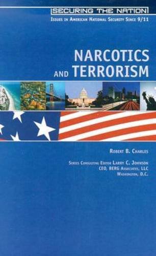 Narcotics And Terrorism Links Logic And Looking Forward Securing The Nation Robert B Charles