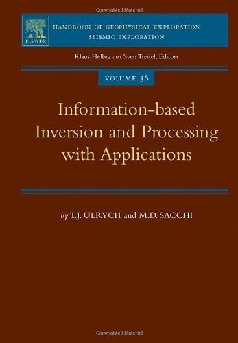 Informationbased Inversion And Processing With Applications Volume 36 Handbook Of Geophysical Exploration Seismic Exploration Tj Ulrych