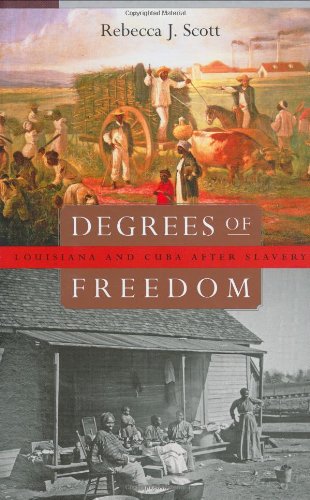 Degrees Of Freedom Louisiana And Cuba After Slavery Rebecca J Scott