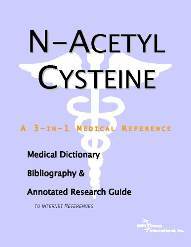 Nacetyl Cysteine A Medical Dictionary Bibliography And Annotated Research Guide To Internet References Icon Health Publications
