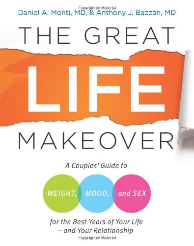 The Great Life Makeover Weight Mood And Sex 1st Edition Daniel Monti