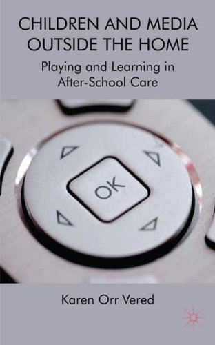 Children And Media Outside The Home Playing And Learning In Afterschool Care Karen Orr Vered