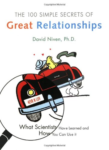 100 Simple Secrets Of Great Relationships What Scientists Have Learned And How You Can Use It 1st David Niven