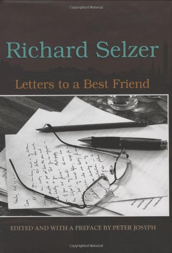 Letters To A Best Friend Excelsior Editions Richard Selzer