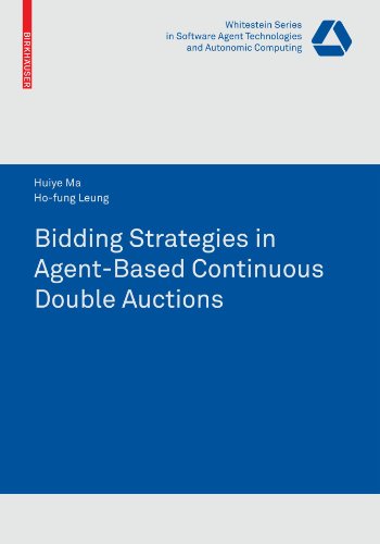 Bidding Strategies In Agentbased Continuous Double Auctions Whitestein Series In Software Agent Technologies And Autonomic Computing 1st Edition Huiye Ma