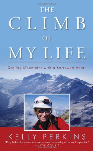 The Climb Of My Life Scaling Mountains With A Borrowed Heart Kelly Perkins