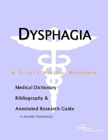 Dysphagia A Medical Dictionary Bibliography And Annotated Research Guide To Internet References Icon Health Publications