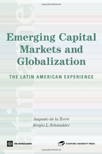 Emerging Capital Markets And Globalization The Latin American Experience Latin American Development Forum Augusto De La Torre