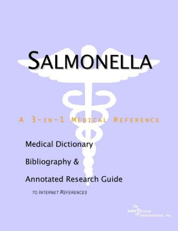 Salmonella A Medical Dictionary Bibliography And Annotated Research Guide To Internet References Icon Health Publications