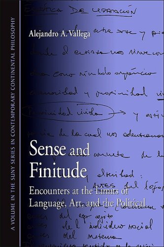Sense And Finitude Encounters At The Limits Of Language Art And The Political S U N Y Series In Contemporary Continental Philosophy Alejandro A Vallega
