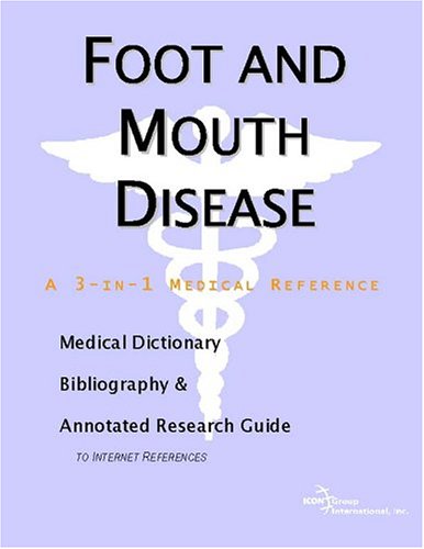 Foot And Mouth Disease A Medical Dictionary Bibliography And Annotated Research Guide To Internet References Icon Health Publications