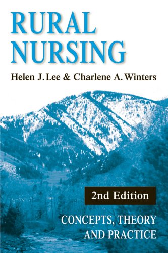 Rural Nursing Concepts Theory And Practice 2nd Edition 2nd Edition Helen J Lee