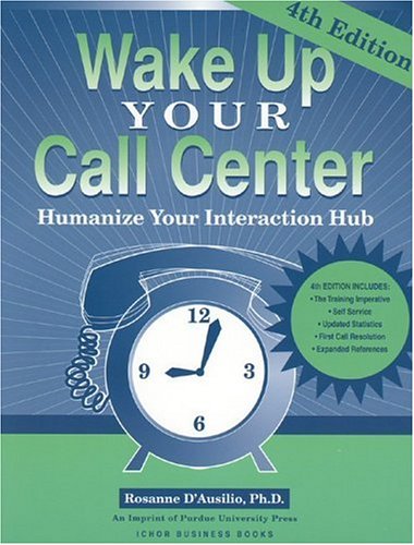 Wake Up Your Call Center Humanize Your Interaction Hub 4th Ed 4th Edition Rosanne Dausilio