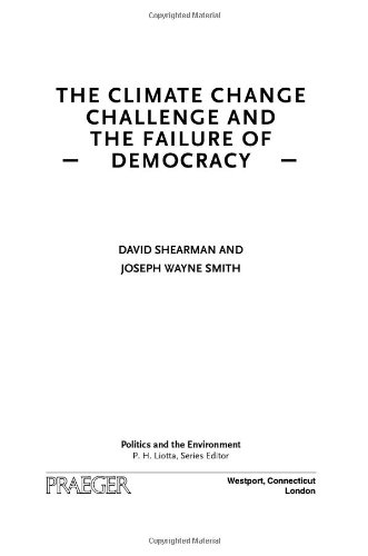 The Climate Change Challenge And The Failure Of Democracy Politics And The Environment 1st Edition David Shearman