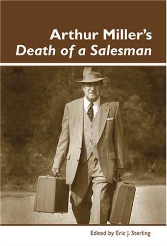 Arthur Millers Death Of A Salesman Dialogue Eric J Sterling