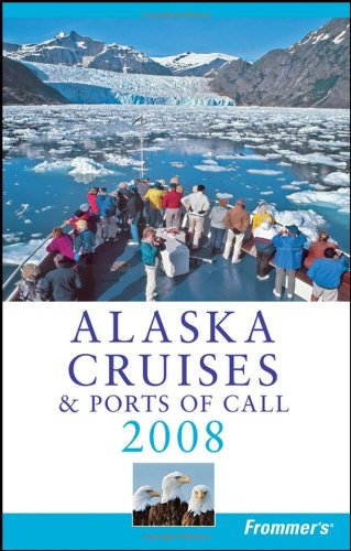 Frommers Alaska Cruises Ports Of Call 2008 Frommers Cruises Revised Jerry Brown