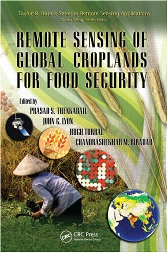 Remote Sensing Of Global Croplands For Food Security Remote Sensing Applications Prasad Thenkabail