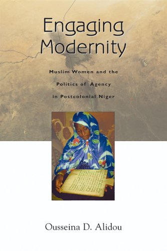 Engaging Modernity Muslim Women And The Politics Of Agency In Postcolonial Niger Women In Africa And The Diaspora 1st Edition Ousseina Alidou