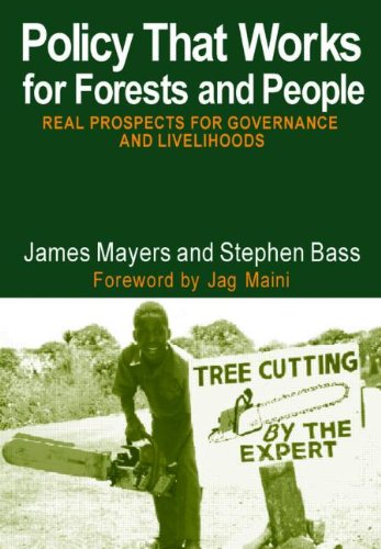 Policy That Works For Forests And People Real Prospects For Governance And Livelihoods Earthscan Forestry Library James Mayers