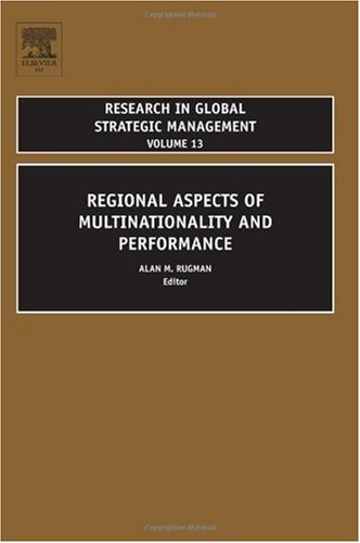 Regional Aspects Of Multinationality And Performance Volume 13 Research In Global Strategic Management Alan Rugman
