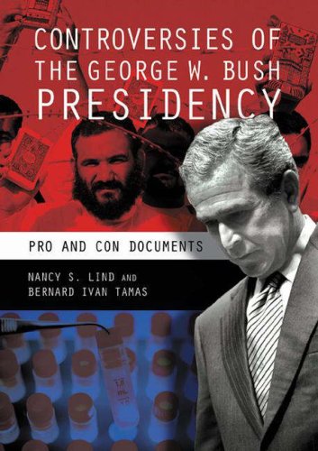 Controversies Of The George W Bush Presidency Pro And Con Documents Nancy S Lind