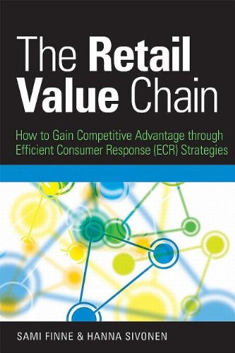 The Retail Value Chain How To Gain Competitive Advantage Through Efficient Consumer Response Ecr Strategies Sami Finne