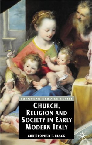 Church Religion And Society In Early Modern Italy European Studies Christopher F Black