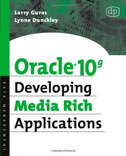 Oracle 10g Developing Media Rich Applications Lynne Dunckley