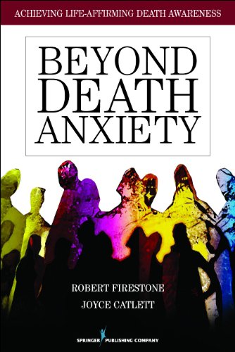 Beyond Death Anxiety Achieving Lifeaffirming Death Awareness 1st Edition Dr Robert Firestone Phd