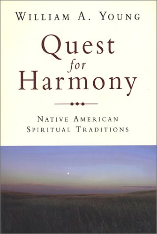 Quest For Harmony Native American Spiritual Traditions William A Young