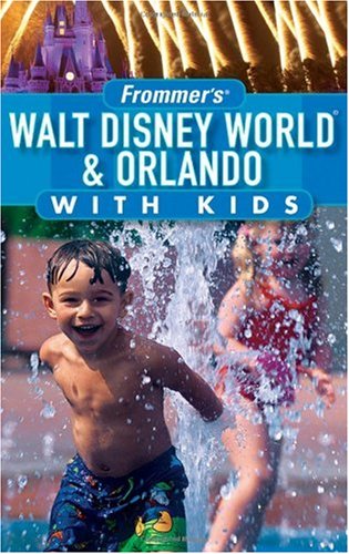 Frommers Walt Disney World Orlando With Kids Frommers With Kids 2nd Edition Laura Lea Miller
