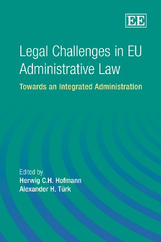 Legal Challenges In Eu Administrative Law Towards An Integrated Administration Herwig C H Hofmann