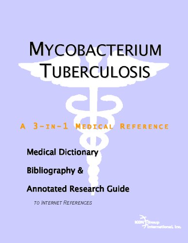 Mycobacterium Tuberculosis A Medical Dictionary Bibliography And Annotated Research Guide To Internet References Icon Health Publications