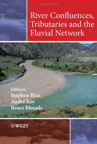 River Confluences Tributaries And The Fluvial Network 1st Edition Stephen Rice
