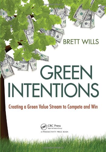 Green Intentions Creating A Green Value Stream To Compete And Win Brett Wills